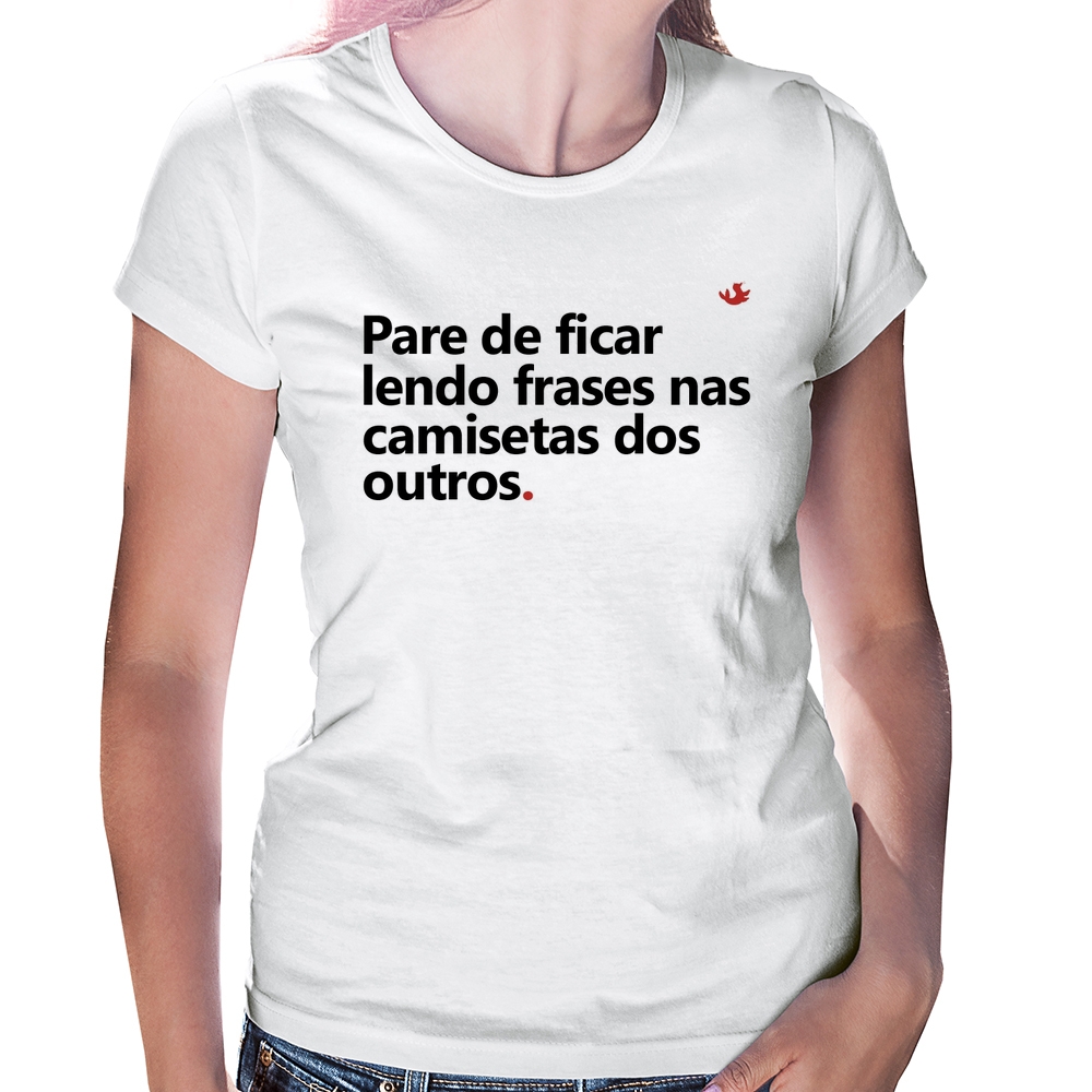 Camiseta Frases Engraçadas, camisa frases, t-shirt humor, pare de ficar  lendo frases