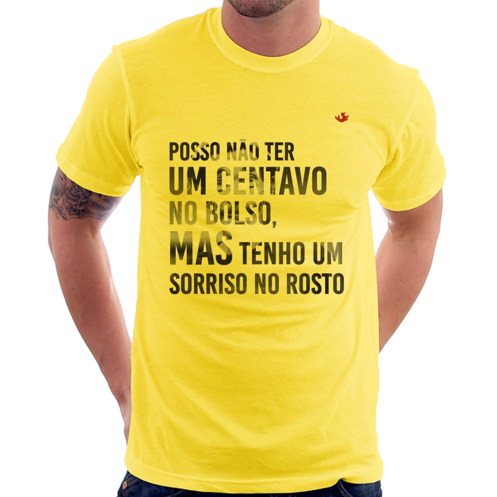 Camiseta Posso Não Ter Um Centavo No Bolso, Mas Tenho Um Sorriso No Rosto