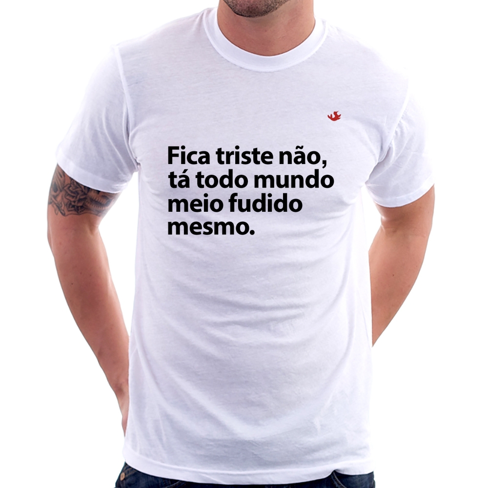 Camiseta Tá todo mundo meio fudido mesmo