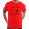 Camiseta I don't need Google my wife knows everything