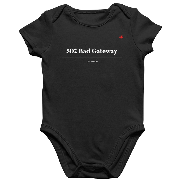 Body Bebê Algodão 502 Bad Gateway - Deu ruim