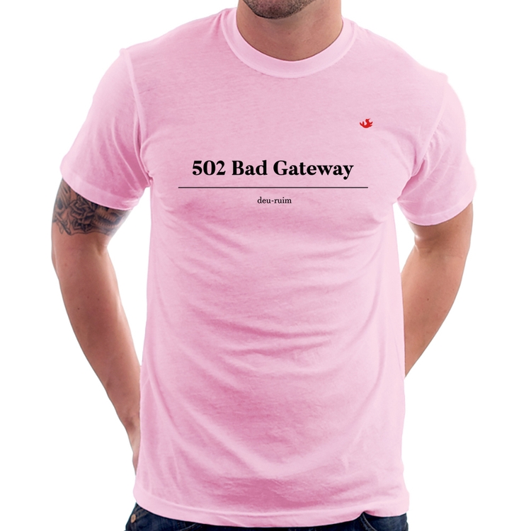 Camiseta 502 Bad Gateway - Deu ruim - Rosa Bebê
