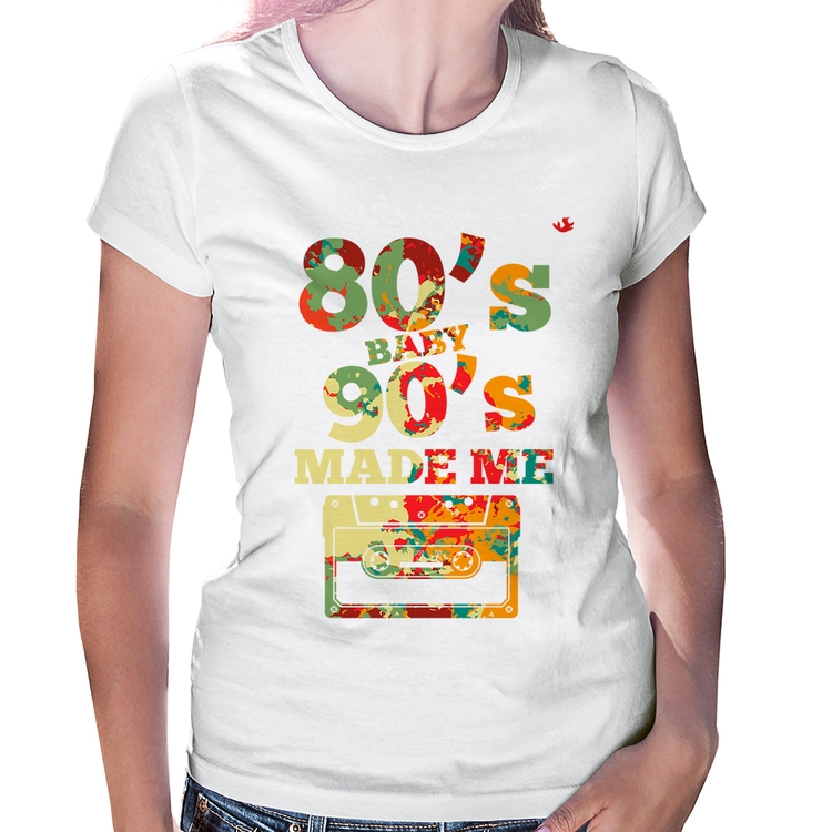 Baby Look 80's Baby 90's made me