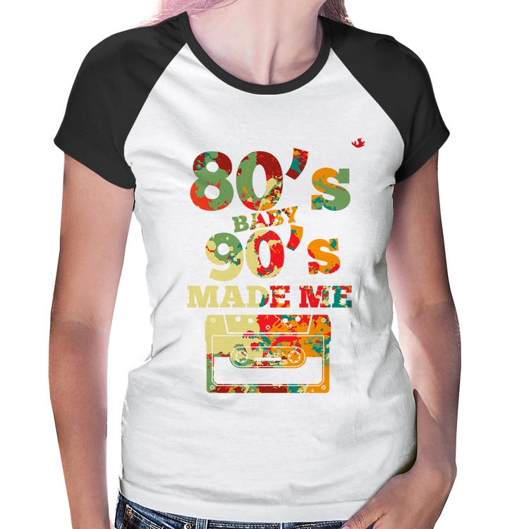 Baby Look Raglan 80's Baby 90's made me