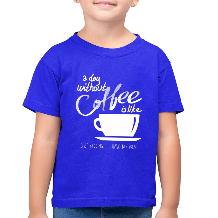 Camiseta Algodão Infantil A Day Without Coffee - Azul Royal