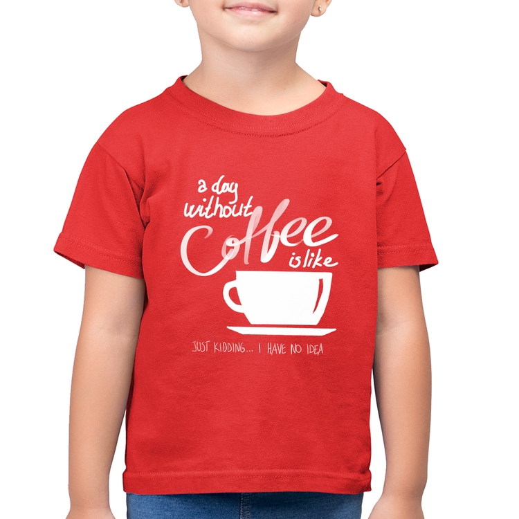 Camiseta Algodão Infantil A Day Without Coffee - Vermelha
