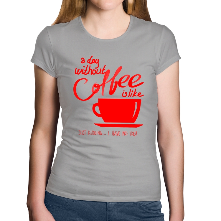 Baby Look Algodão A Day Without Coffee - Cinza