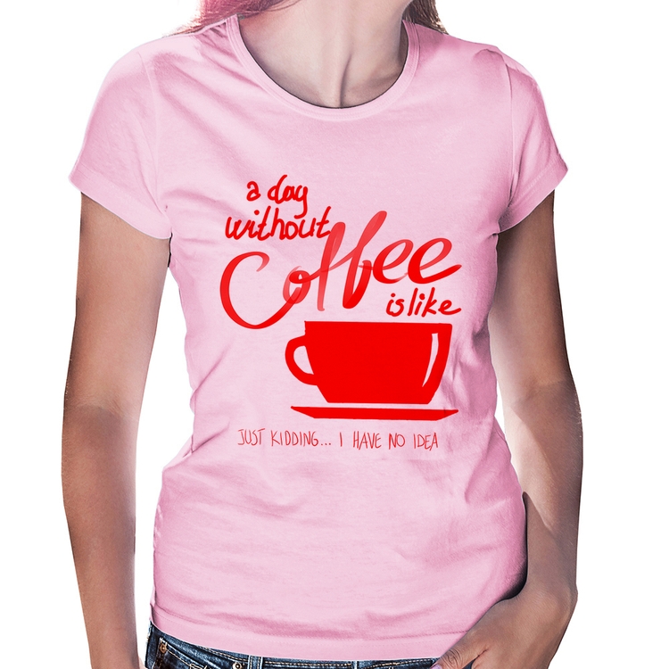 Baby Look A Day Without Coffee - Rosa Bebê