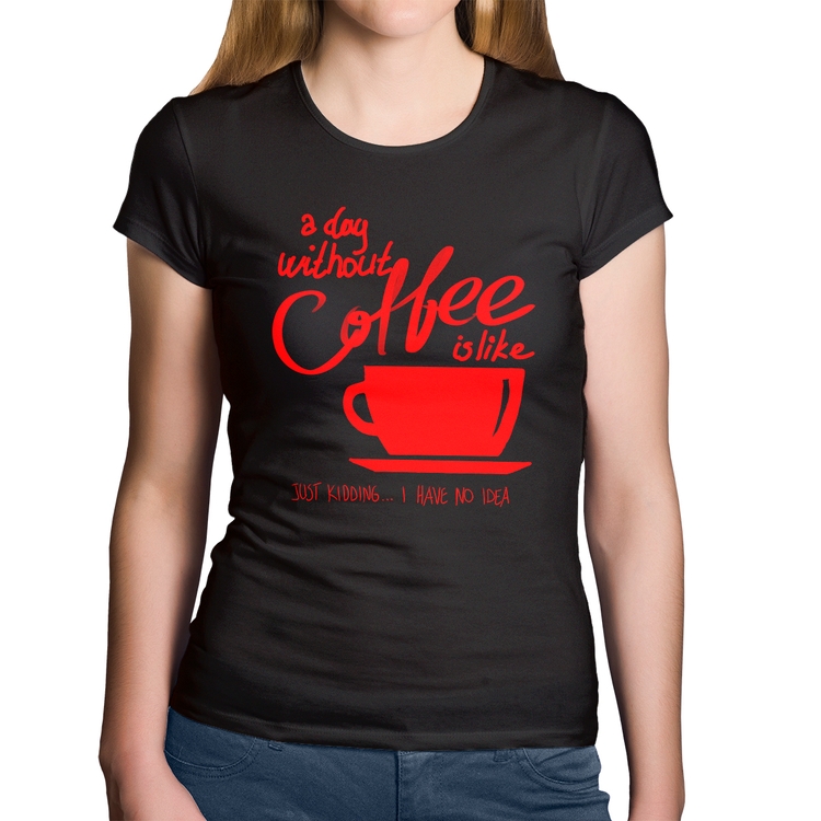 Baby Look Algodão A Day Without Coffee