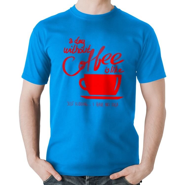 Camiseta Algodão A Day Without Coffee - Azul
