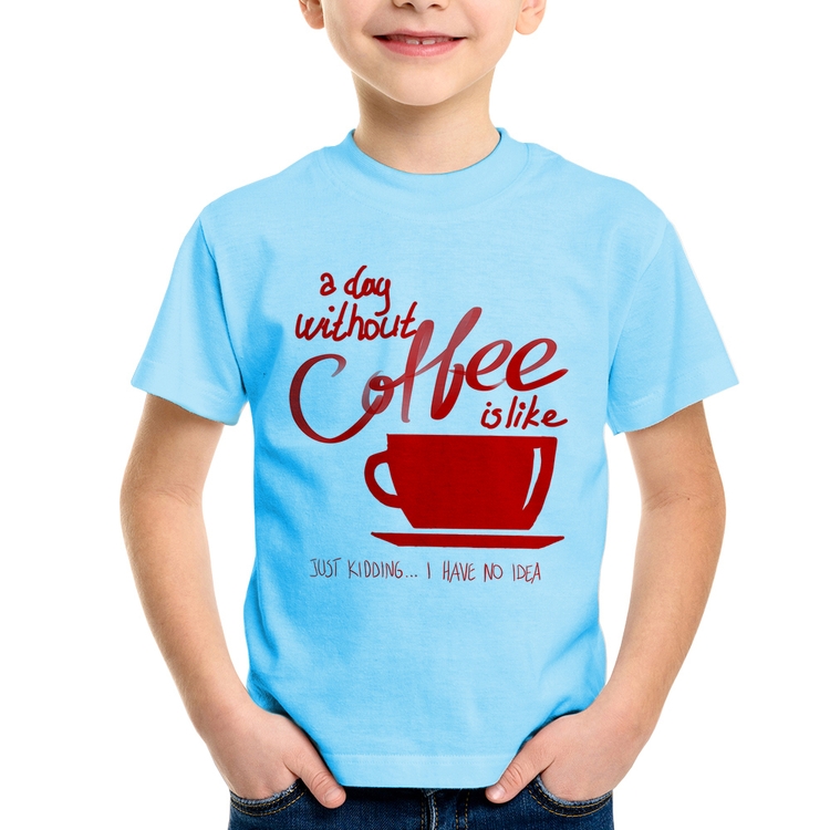 Camiseta Infantil A Day Without Coffee - Azul Bebê