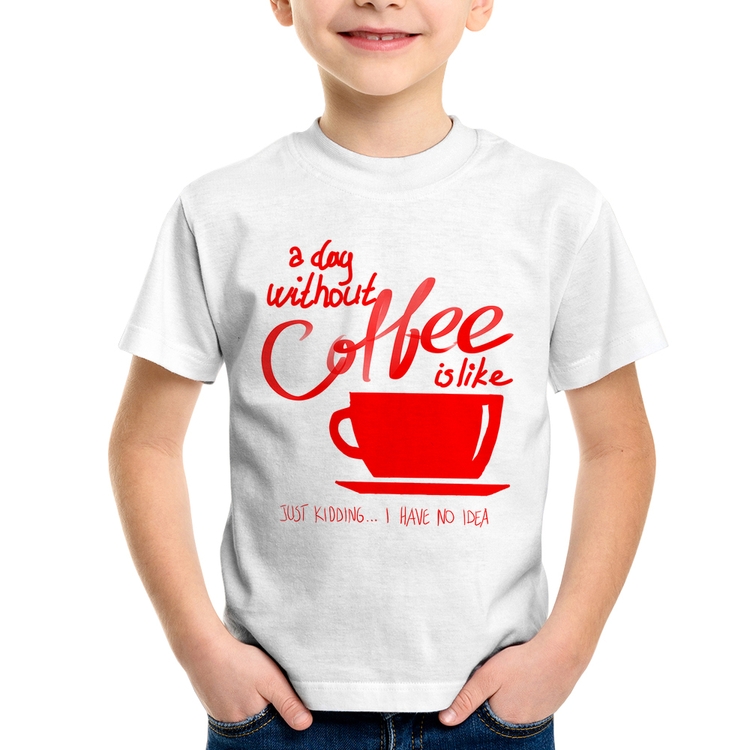 Camiseta Infantil A Day Without Coffee