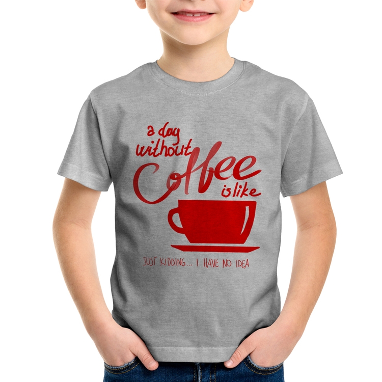 Camiseta Infantil A Day Without Coffee - Cinza