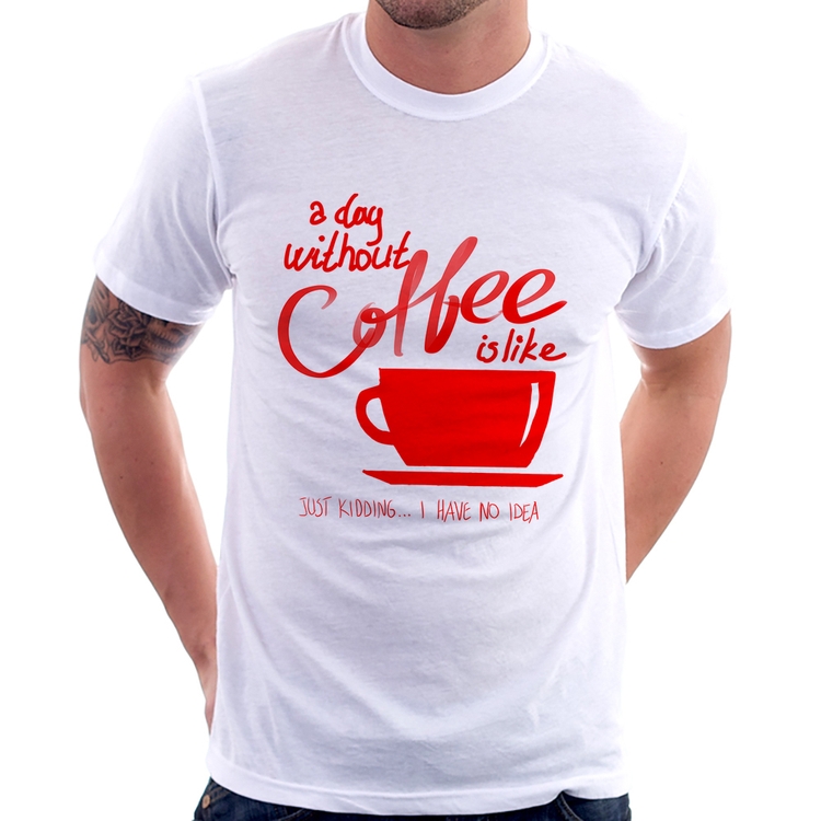 Camiseta A Day Without Coffee