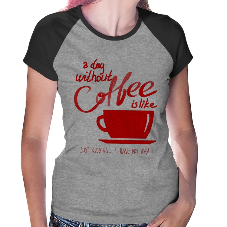 Baby Look Raglan A Day Without Coffee - Cinza/Preto