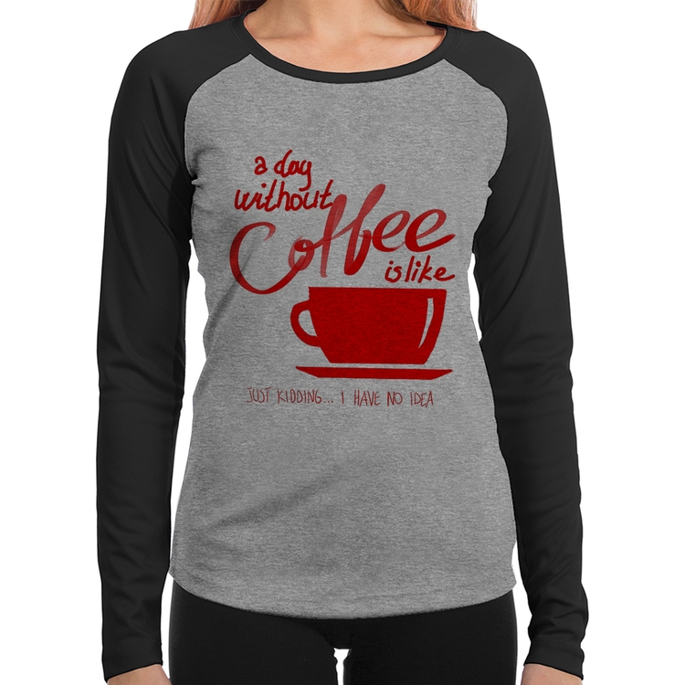 Baby Look Raglan A Day Without Coffee Manga Longa - Cinza/Preto