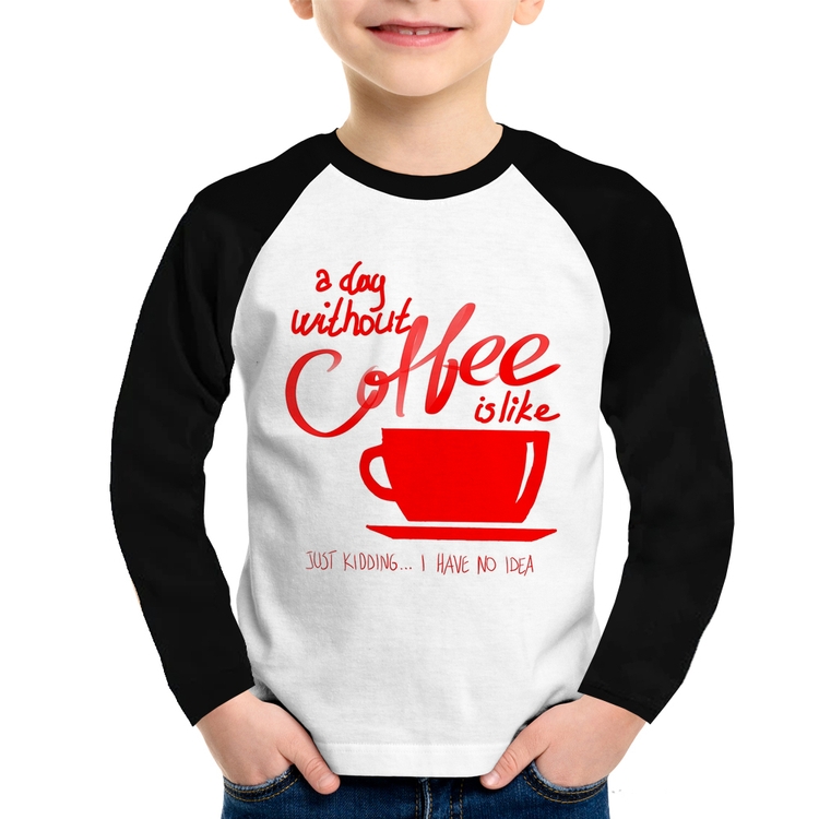 Camiseta Raglan Infantil A Day Without Coffee Manga Longa