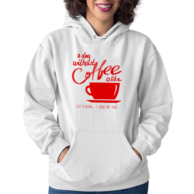 Moletom Feminino A Day Without Coffee - Branco