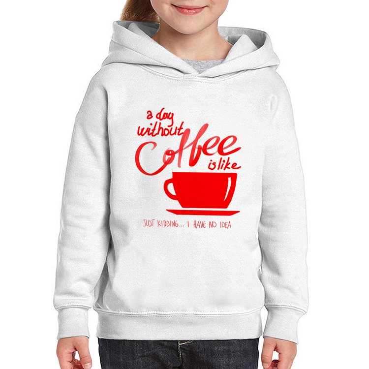 Moletom Infantil A Day Without Coffee