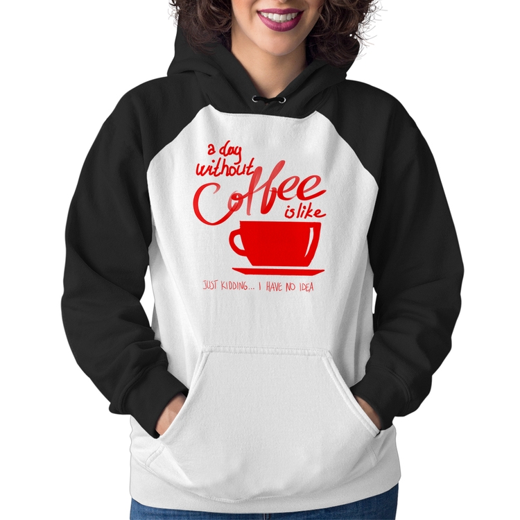 Moletom Feminino A Day Without Coffee