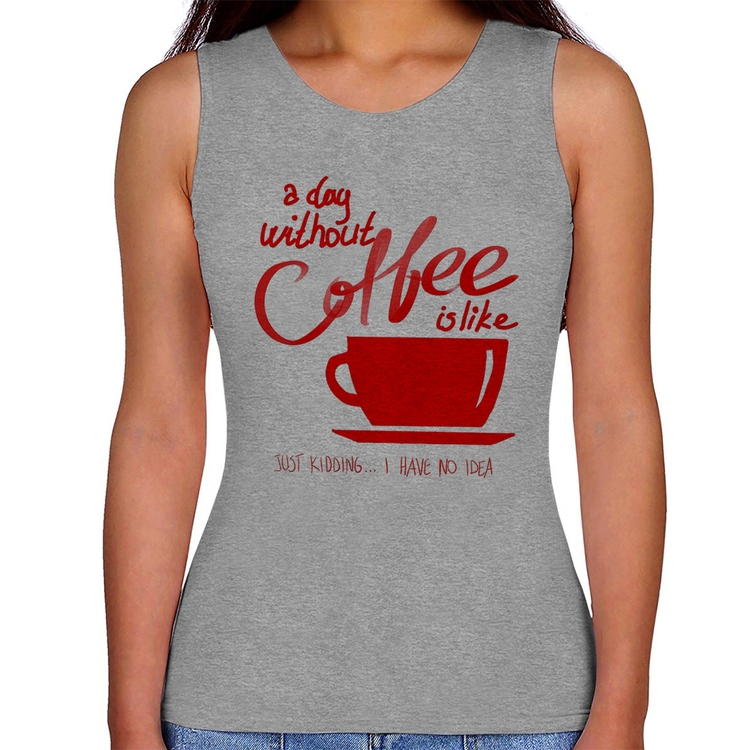 Regata Feminina A Day Without Coffee - Cinza