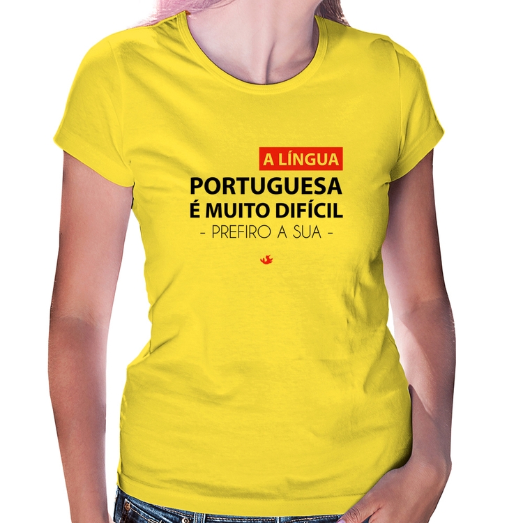 Baby Look A língua portuguesa é muito difícil, prefiro a sua - Amarela