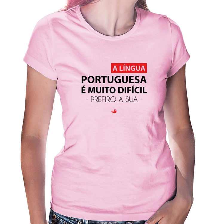 Baby Look A língua portuguesa é muito difícil, prefiro a sua - Rosa Bebê