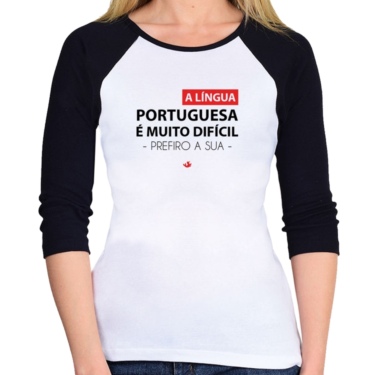 Baby Look Raglan A língua portuguesa é muito difícil, prefiro a sua Manga 3/4