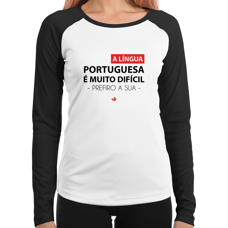 Baby Look Raglan A língua portuguesa é muito difícil, prefiro a sua Manga Longa