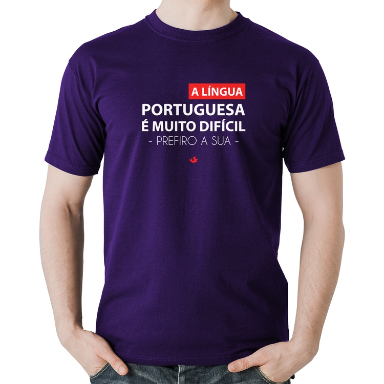 Camiseta Algodão A língua portuguesa é muito difícil, prefiro a sua - Roxa
