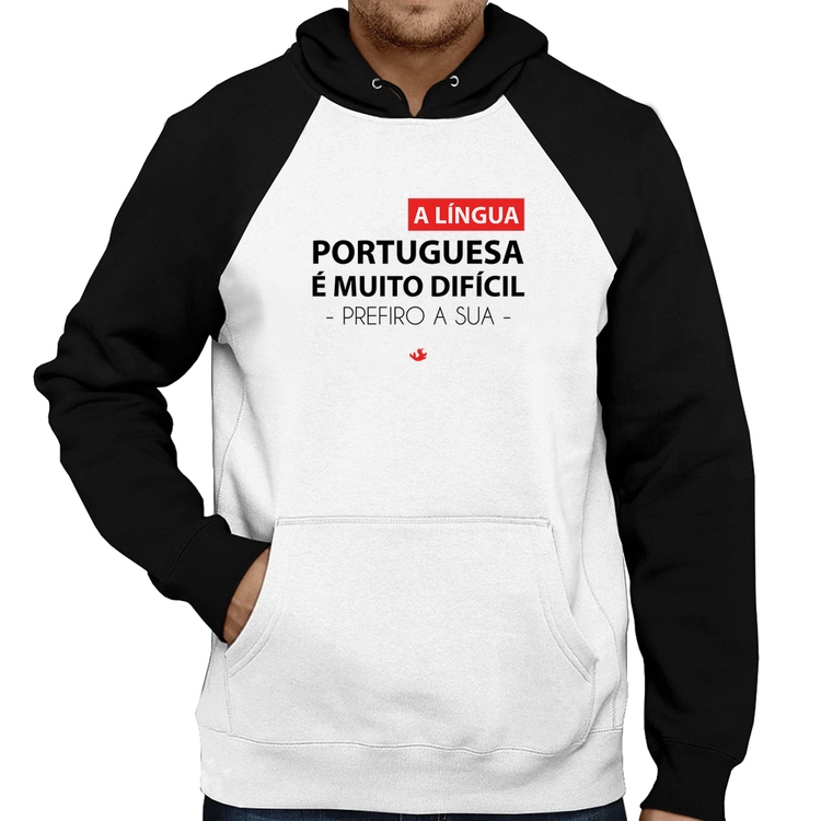 Moletom A língua portuguesa é muito difícil, prefiro a sua