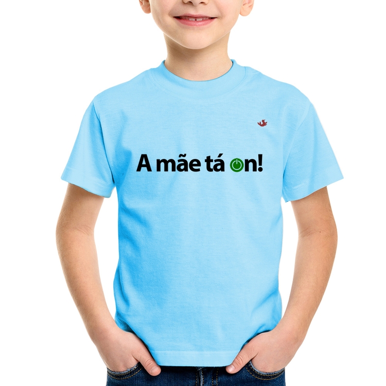 Camiseta Infantil A mãe tá on! - Azul Bebê