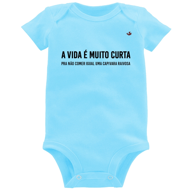 Body Bebê A vida é muito curta pra não comer igual uma capivara raivosa - Azul Bebê