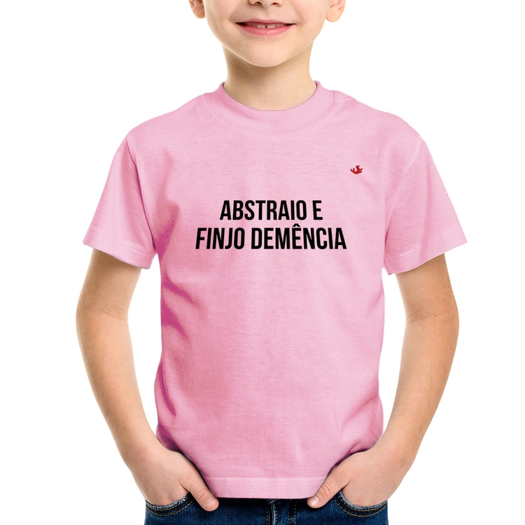 Camiseta Infantil Abstraio e finjo demência - Rosa Bebê