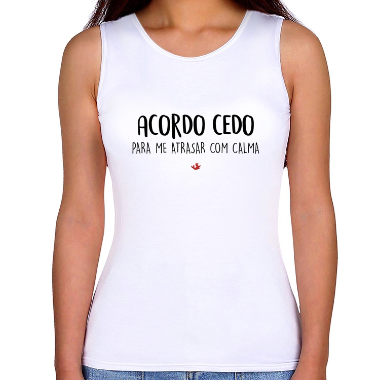 Regata Feminina Acordo cedo para me atrasar com calma