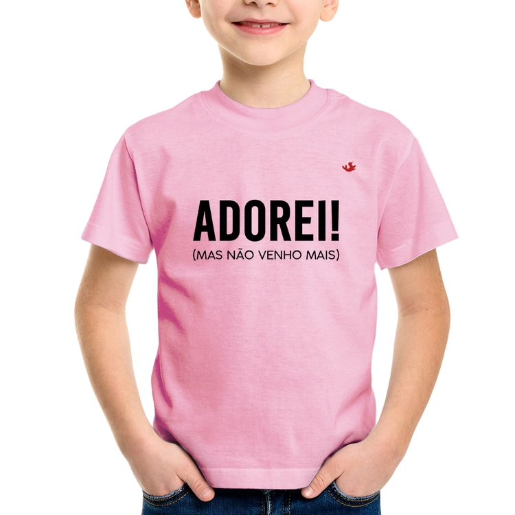 Camiseta Infantil Adorei! Mas não venho mais - Rosa Bebê