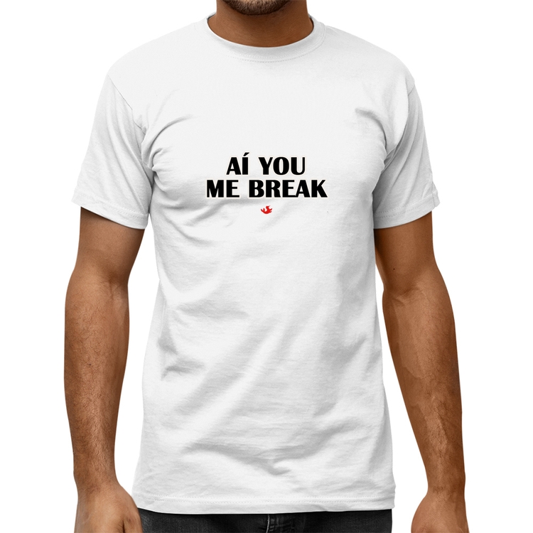 Camiseta Quality Aí you me break - Branca