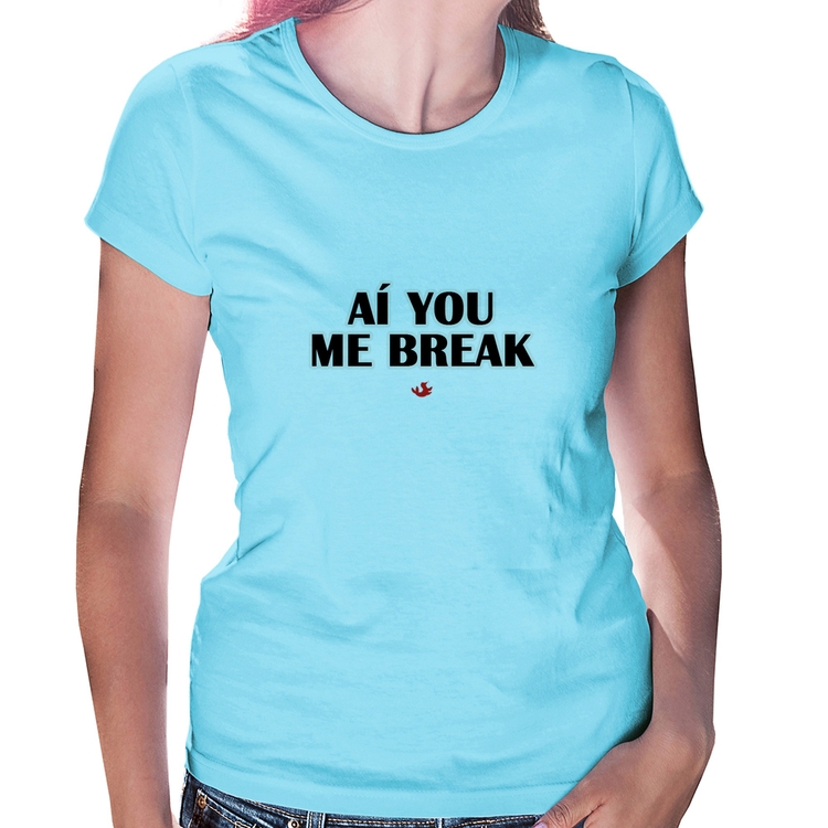 Baby Look Aí you me break - Azul Bebê