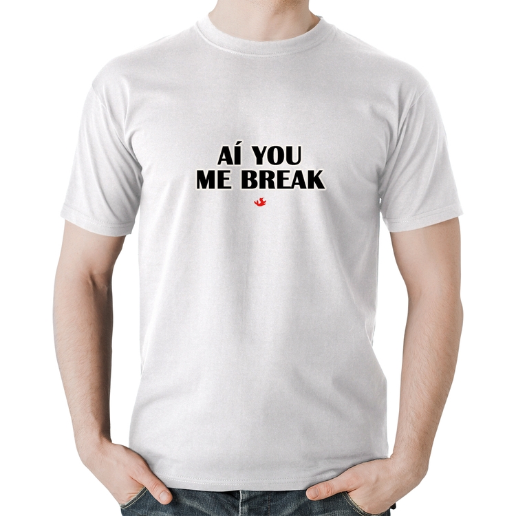 Camiseta Algodão Aí you me break - Branca