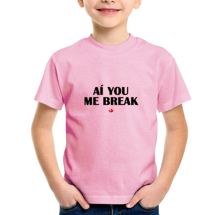 Camiseta Infantil Aí you me break - Rosa Bebê