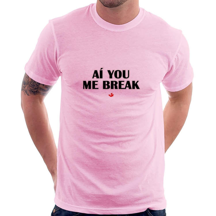 Camiseta Aí you me break - Rosa Bebê