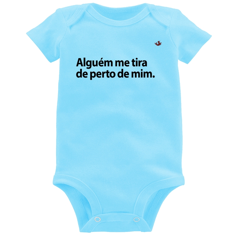 Body Bebê Alguém me tira de perto de mim. - Azul Bebê