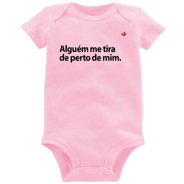 Body Bebê Alguém me tira de perto de mim. - Rosa Bebê