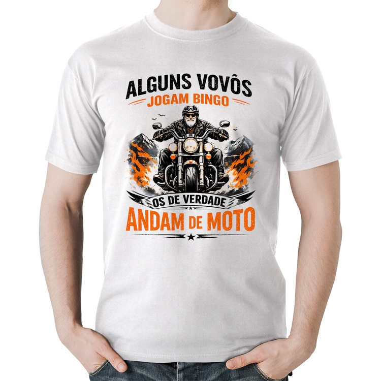 Camiseta Algodão Alguns vovôs jogam bingo, os de verdade andam de moto - Branca