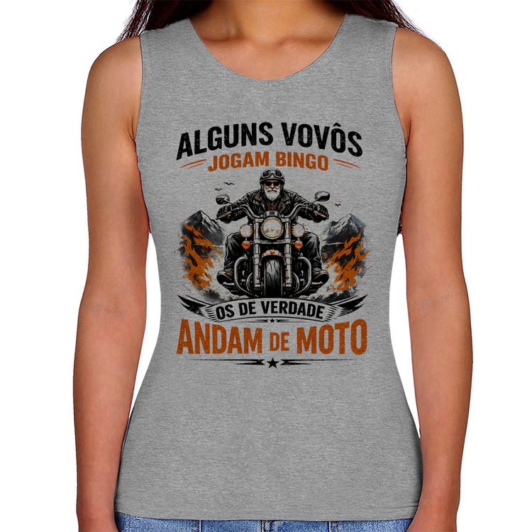 Regata Feminina Alguns vovôs jogam bingo, os de verdade andam de moto - Cinza