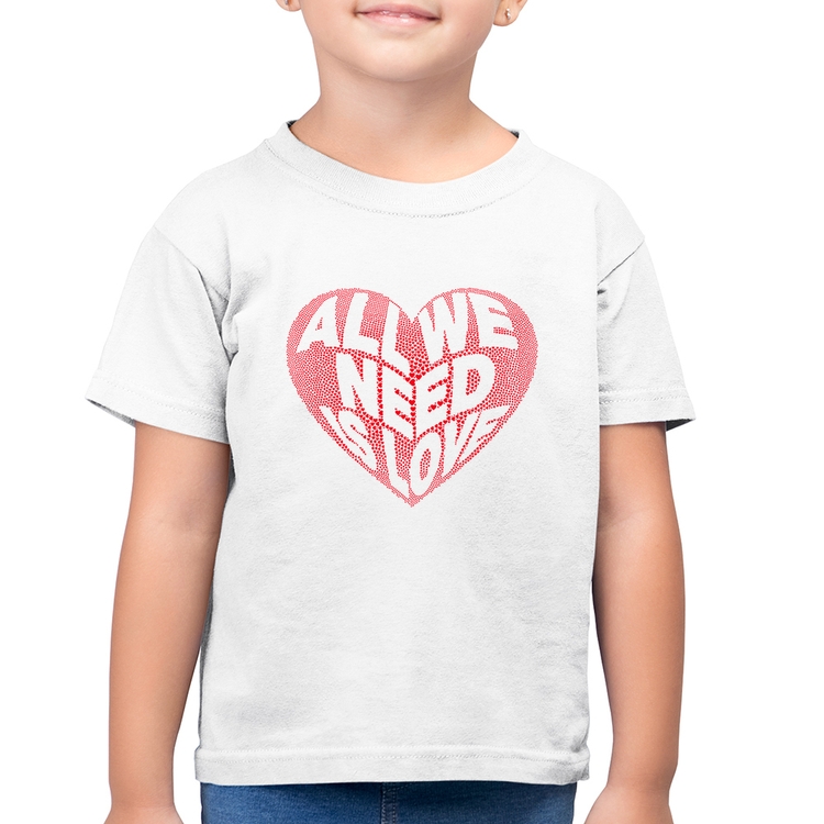 Camiseta Algodão Infantil All We Need Is Love - Branca