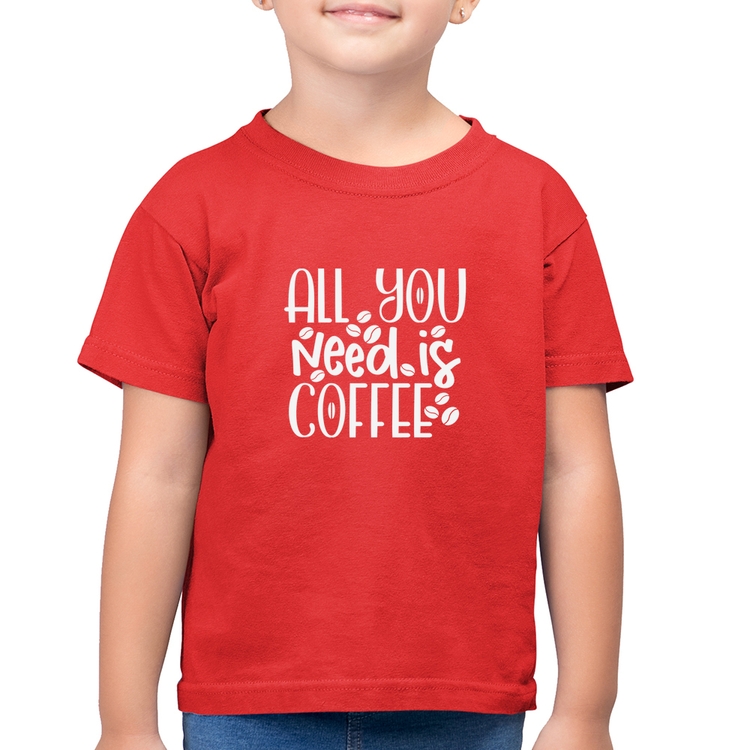 Camiseta Algodão Infantil All You need is coffee - Vermelha
