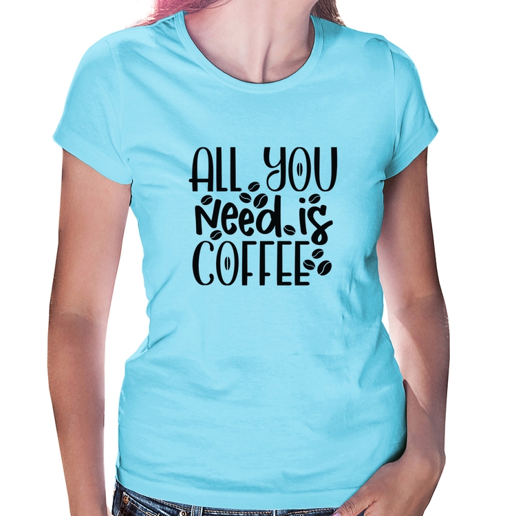 Baby Look All You need is coffee - Azul Bebê