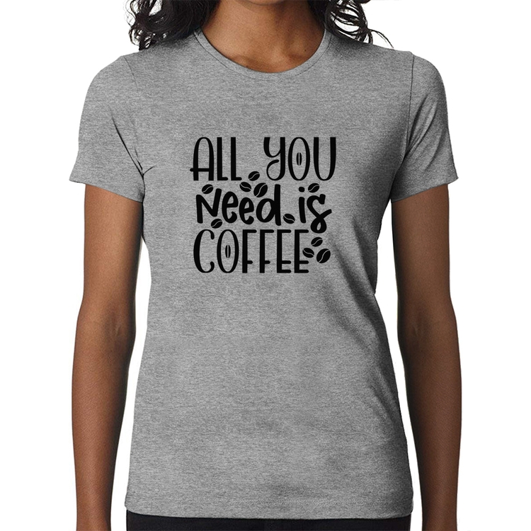 Baby Look All You need is coffee - Cinza