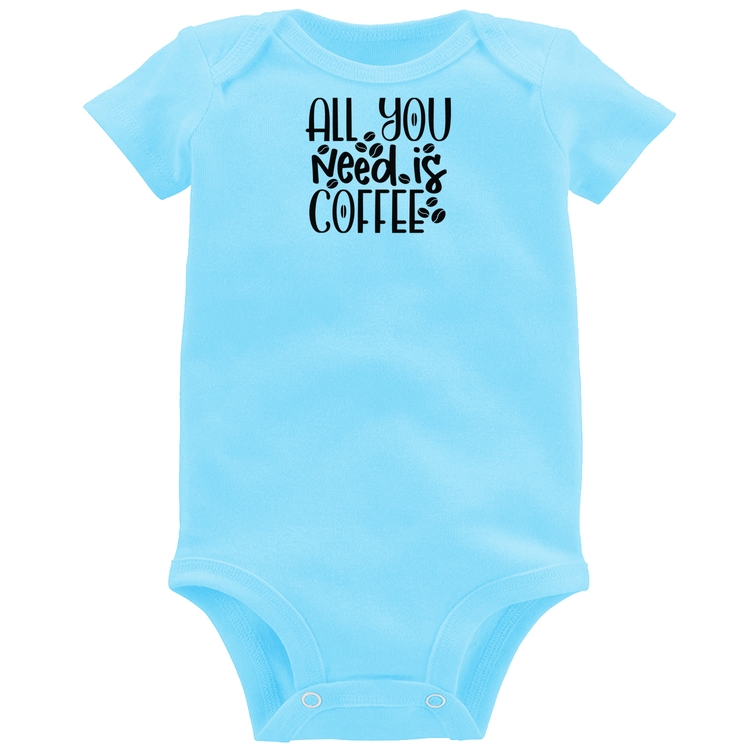 Body Bebê All You need is coffee - Azul Bebê